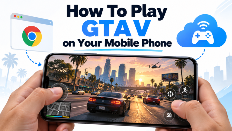 How to Play GTA V on Your Mobile Phone in 2026: Android, iPhone and Chrome Browser Play GTA V on Mobile